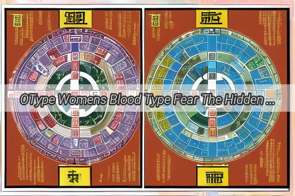 OType Womens Blood Type Fear The Hidden Truth Unveiled